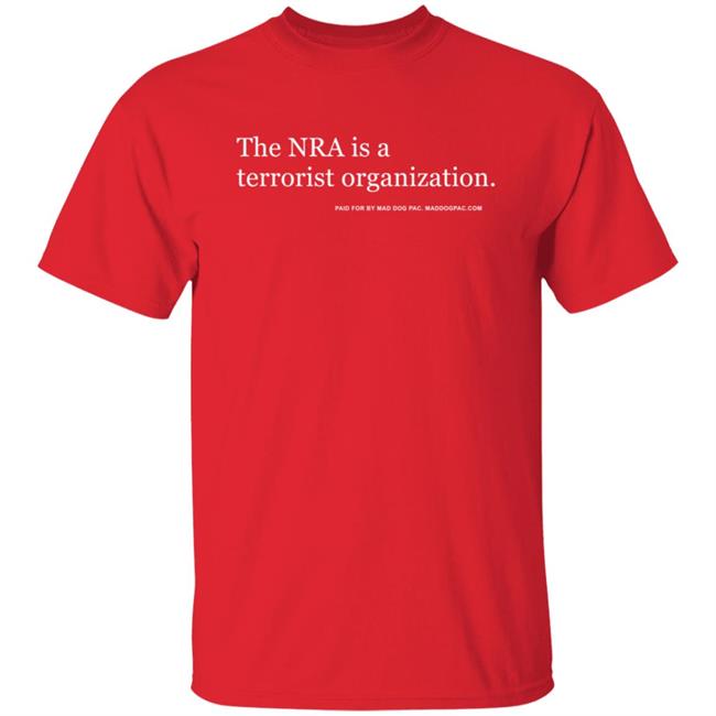 The Nra Is A Terrorist Organization T Shirt The Nra Is A Terrorist Organization T Shirt