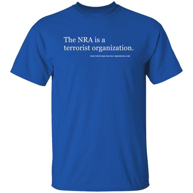 The Nra Is A Terrorist Organization T Shirt The Nra Is A Terrorist Organization T Shirt
