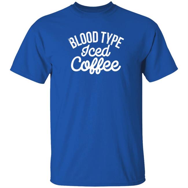 The White Man's English Blood Type Iced Coffee T Shirt The White Man's English Blood Type Iced Coffee T Shirt