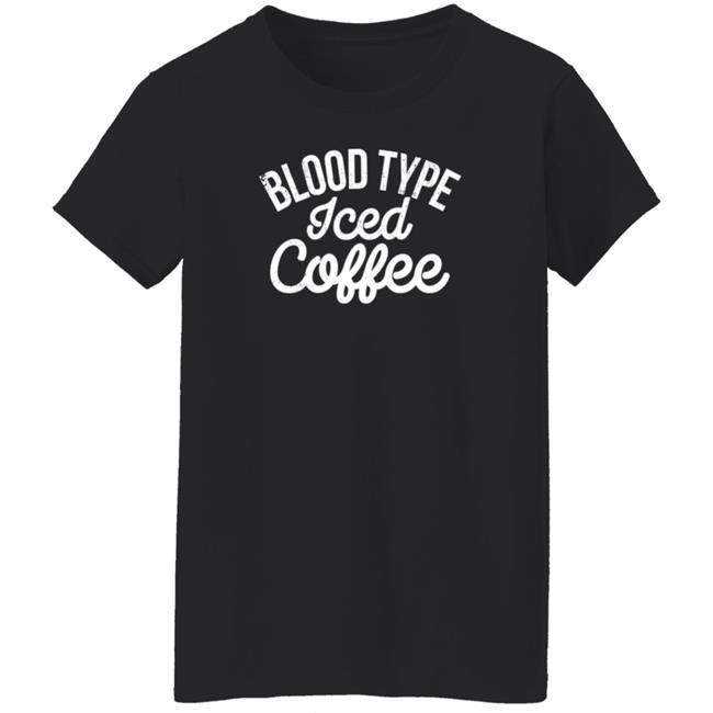 The White Man's English Blood Type Iced Coffee T Shirt The White Man's English Blood Type Iced Coffee T Shirt