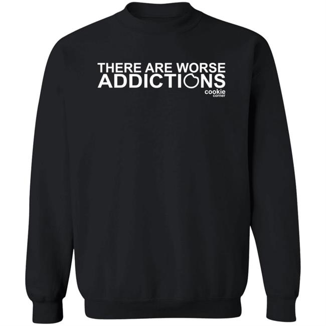 There Are Worse Addictions Cookie Corner T Shirt Jalin Turner There Are Worse Addictions Cookie Corner T Shirt Jalin Turner