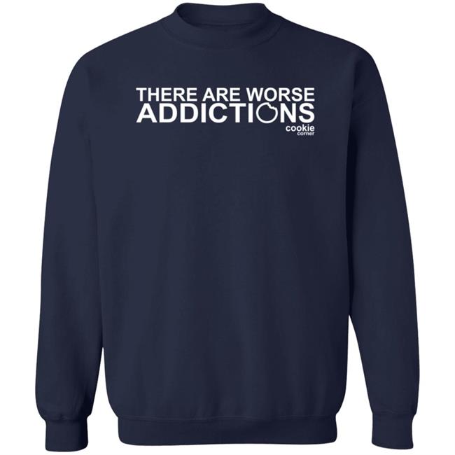 There Are Worse Addictions Cookie Corner T Shirt Jalin Turner There Are Worse Addictions Cookie Corner T Shirt Jalin Turner