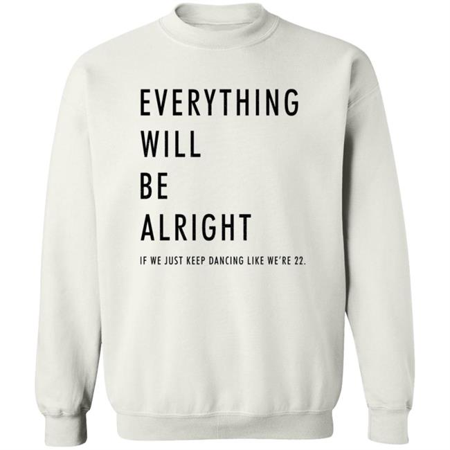Taylor Swift Merch Everything Will Be Alright Crewneck Sweatshirt