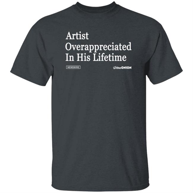 The Onion Artist Overappreciated Headline T-Shirt The Onion Artist Overappreciated Headline T-Shirt