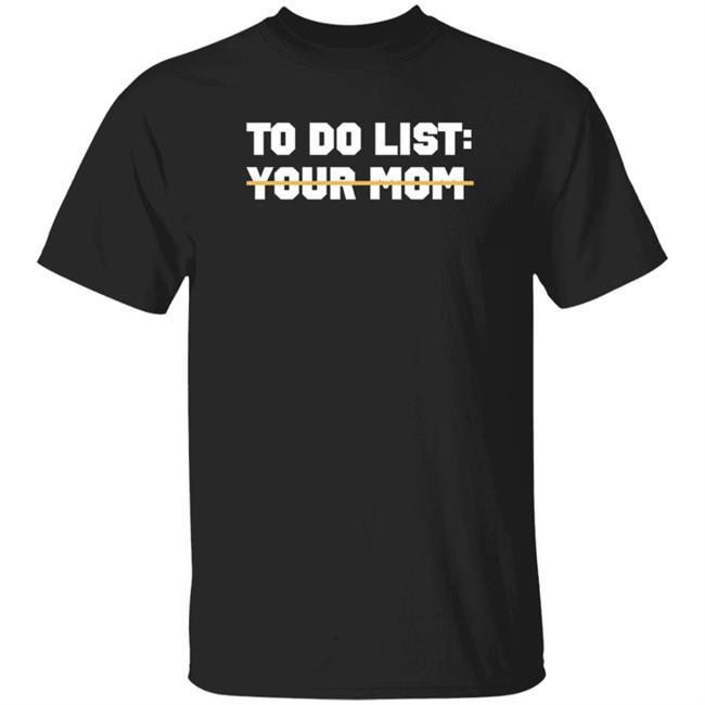 To Do List Your Mom T Shirt James Lindsay