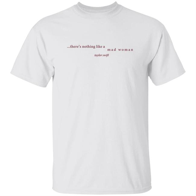 Taylorswift Merch There's Nothing Like A Mad T Shirt Taylorswift Merch There's Nothing Like A Mad T Shirt