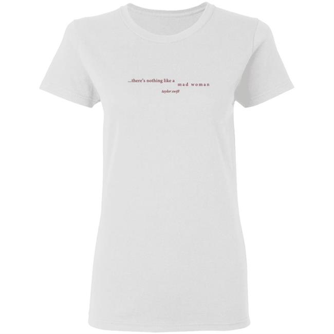 Taylorswift Merch There's Nothing Like A Mad T Shirt Taylorswift Merch There's Nothing Like A Mad T Shirt