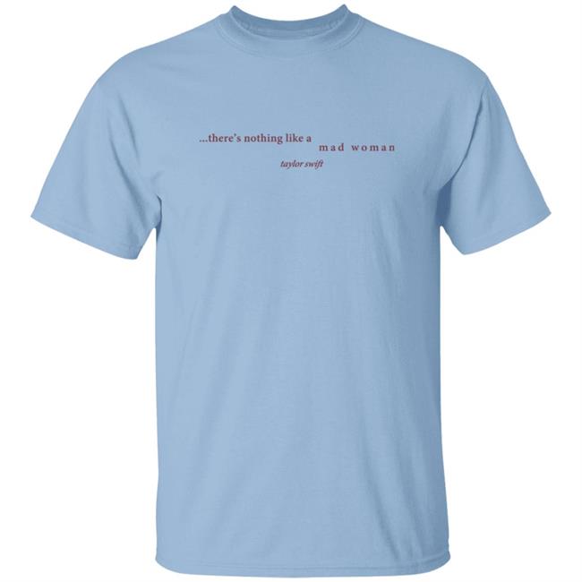 Taylorswift Merch There's Nothing Like A Mad T Shirt Taylorswift Merch There's Nothing Like A Mad T Shirt