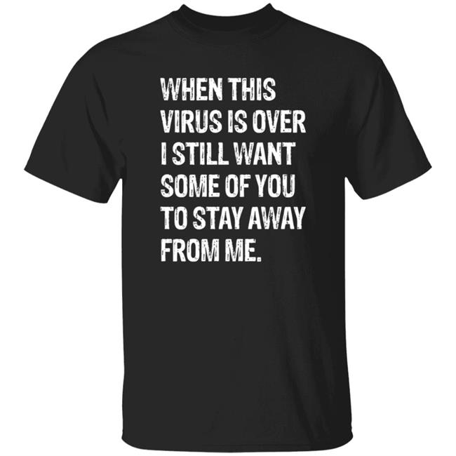 When This Virus is Over 2020 Humor Social Distancing Sarcastic T Shirt