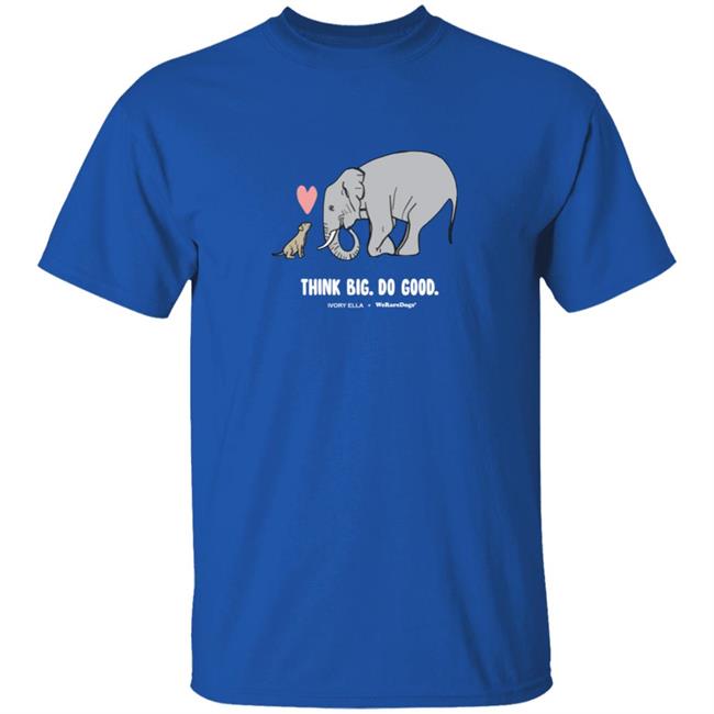 WerateDogs Merch Think Big Tee Shirt WerateDogs Merch Think Big Tee Shirt