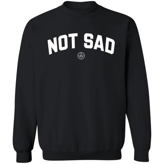 The Wonder Years Merch Not Sad Sweatshirt