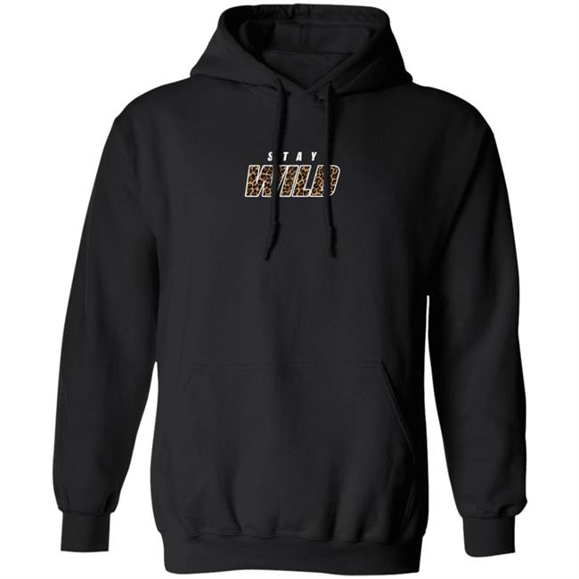 Stay Wild Merch Stay Wild Hoodie